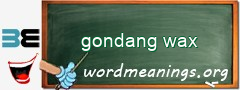 WordMeaning blackboard for gondang wax